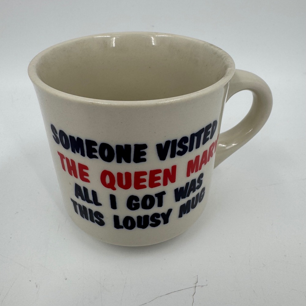 Vintage Papel Mug‎ Someone Visited The Queen Mary All I Got Was This Lousy Mug